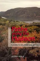 Chemins le long de l'Hudson : Guide de la marche et du vélo - Paths Along the Hudson: A Guide to Walking and Biking