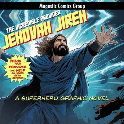 Jehovah Jireh - L'incroyable pourvoyeur : Un roman graphique de super-héros - Jehovah Jireh - The Incredible Provider: A Superhero Graphic Novel