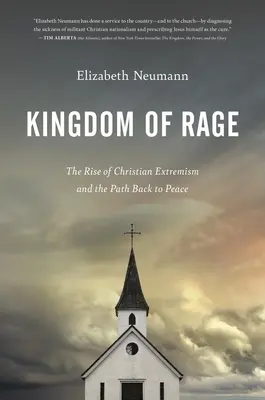 Le royaume de la rage : La montée de l'extrémisme chrétien et le chemin du retour à la paix - Kingdom of Rage: The Rise of Christian Extremism and the Path Back to Peace