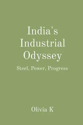 L'odyssée industrielle de l'Inde : Acier, puissance, progrès - India's Industrial Odyssey: Steel, Power, Progress