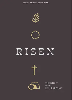 Risen - Teen Devotional : L'histoire de la résurrection Volume 5 - Risen - Teen Devotional: The Story of the Resurrection Volume 5