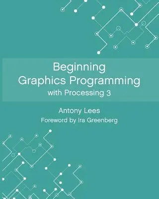 Début de la programmation graphique avec Processing 3 - Beginning Graphics Programming with Processing 3