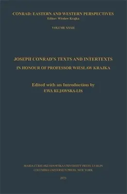 Textes et intertextes de Joseph Conrad : En l'honneur du professeur Wieslaw Krajka - Joseph Conrad's Texts and Intertexts: In Honor of Professor Wieslaw Krajka