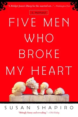 Cinq hommes qui m'ont brisé le cœur : Cinq hommes qui m'ont brisé le cœur : A Memoir - Five Men Who Broke My Heart: Five Men Who Broke My Heart: A Memoir
