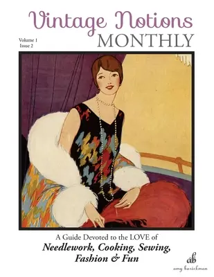 Vintage Notions Monthly - Issue 2 : A Guide Devoted to the Love of Needlework, Cooking, Sewing, Fasion & Fun (en anglais) - Vintage Notions Monthly - Issue 2: A Guide Devoted to the Love of Needlework, Cooking, Sewing, Fasion & Fun