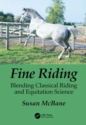 L'équitation fine : Le mélange de l'équitation classique et de la science de l'équitation - Fine Riding: Blending Classical Riding and Equitation Science