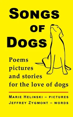 Songs of Dogs : Poèmes, images et histoires pour l'amour des chiens - Songs of Dogs: Poems, pictures and stories for the love of dogs