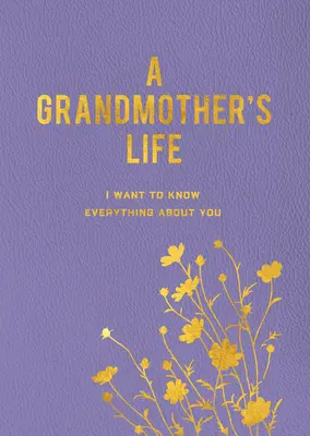 La vie d'une grand-mère : Je veux tout savoir sur toi - A Grandmother's Life: I Want to Know Everything about You