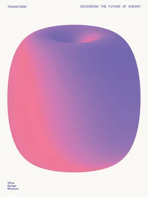 Transformer ! Concevoir l'avenir de l'énergie - Transform! Designing the Future of Energy