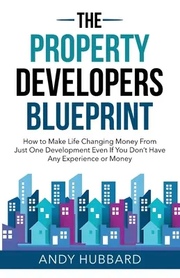 Le plan directeur des promoteurs immobiliers - The Property Developers Blueprint