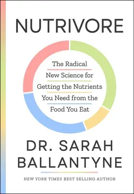 Nutrivore : La nouvelle science radicale pour obtenir les nutriments dont vous avez besoin à partir des aliments que vous mangez - Nutrivore: The Radical New Science for Getting the Nutrients You Need from the Food You Eat