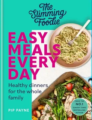 The Slimming Foodie Easy Meals Every Day : Des dîners sains pour toute la famille - The Slimming Foodie Easy Meals Every Day: Healthy Dinners for the Whole Family