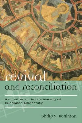 Réveil et réconciliation : La musique sacrée dans la construction de la modernité européenne - Revival and Reconciliation: Sacred Music in the Making of European Modernity
