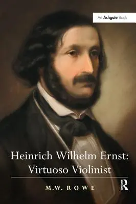 Heinrich Wilhelm Ernst : Violoniste virtuose - Heinrich Wilhelm Ernst: Virtuoso Violinist