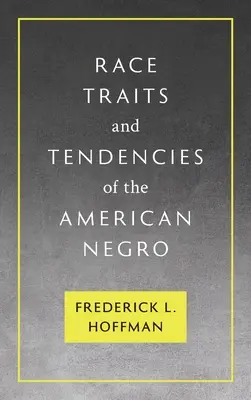 Traits et tendances raciaux du nègre américain [1896] (en anglais) - Race Traits and Tendencies of the American Negro [1896]