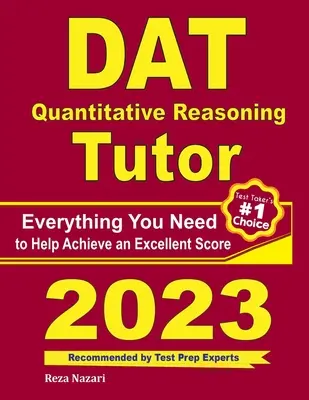 Le tuteur du raisonnement quantitatif du DAT : Tout ce dont vous avez besoin pour obtenir un excellent score - DAT Quantitative Reasoning Tutor: Everything You Need to Help Achieve an Excellent Score