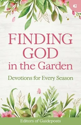 Trouver Dieu dans le jardin : Devotions pour chaque saison - Finding God in the Garden: Devotions for Every Season