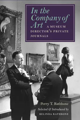 En compagnie de l'art : Le journal intime d'un directeur de musée - In the Company of Art: A Museum Director's Private Journals