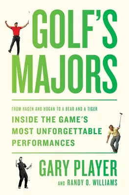Les majors du golf : De Hagen et Hogan à un ours et un tigre, à l'intérieur des performances les plus inoubliables du golf - Golf's Majors: From Hagen and Hogan to a Bear and a Tiger, Inside the Game's Most Unforgettable Performances