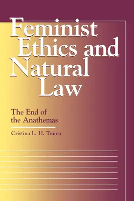 Éthique féministe et droit naturel : La fin des anathèmes - Feminist Ethics and Natural Law: The End of the Anathemas