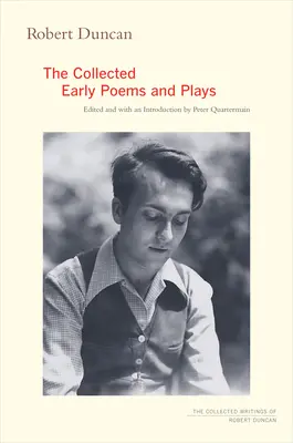 Robert Duncan : Le recueil des premiers poèmes et pièces de théâtre - Robert Duncan: The Collected Early Poems and Plays