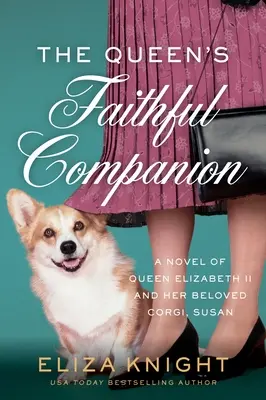 Le fidèle compagnon de la reine : Un roman sur la Reine Elizabeth II et son Corgi bien-aimé, Susan - The Queen's Faithful Companion: A Novel of Queen Elizabeth II and Her Beloved Corgi, Susan