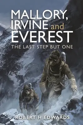 Mallory, Irvine et l'Everest : L'avant-dernière marche - Mallory, Irvine and Everest: The Last Step But One