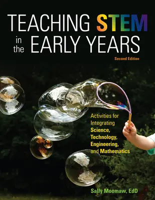 Teaching Stem in the Early Years, 2e édition : Activités pour l'intégration des sciences, de la technologie, de l'ingénierie et des mathématiques - Teaching Stem in the Early Years, 2nd Edition: Activities for Integrating Science, Technology, Engineering, and Mathematics