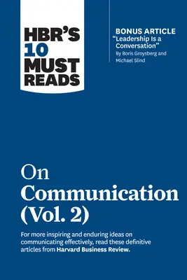 Hbr's 10 Must Reads on Communication, Vol. 2 (with Bonus Article leadership Is a Conversation«  by Boris Groysberg and Michael Slind) » (en anglais) - Hbr's 10 Must Reads on Communication, Vol. 2 (with Bonus Article leadership Is a Conversation
