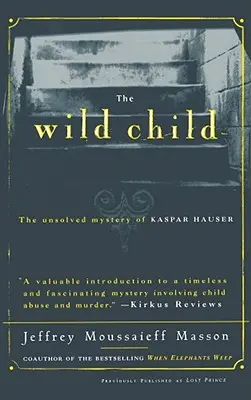 L'enfant sauvage : Le mystère non résolu de Kaspar Hauser - The Wild Child: The Unsolved Mystery of Kaspar Hauser