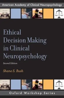 Prise de décision éthique en neuropsychologie clinique - Ethical Decision Making in Clinical Neuropsychology