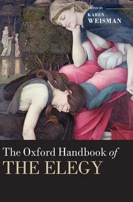 The Oxford Handbook of the Elegy (en anglais) - The Oxford Handbook of the Elegy