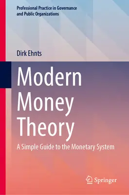 La théorie de la monnaie moderne : Un guide simple du système monétaire - Modern Money Theory: A Simple Guide to the Monetary System