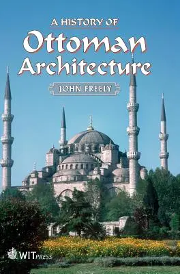 Une histoire de l'architecture ottomane - A History of Ottoman Architecture