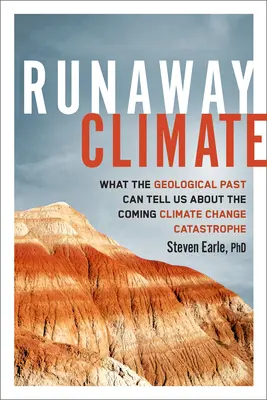 Runaway Climate : Ce que le passé géologique peut nous apprendre sur la catastrophe climatique à venir - Runaway Climate: What the Geological Past Can Tell Us about the Coming Climate Change Catastrophe