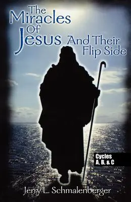 Les miracles de Jésus et leur revers : Cycles A, B et C - The Miracles of Jesus & Their Flip Side: Cycles A, B & C