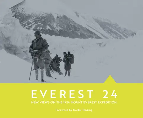 Everest 24 : Nouveaux points de vue sur l'expédition de 1924 au Mont Everest - Everest 24: New Views on the 1924 Mount Everest Expedition
