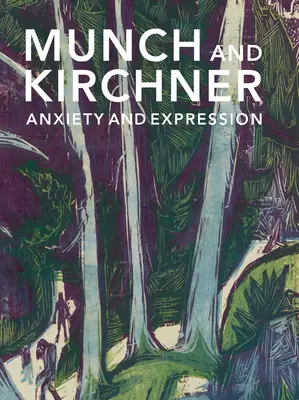 Munch et Kirchner : Anxiété et expression - Munch and Kirchner: Anxiety and Expression