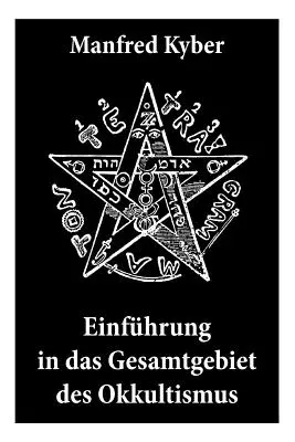 Introduction au concept global de l'Okkultismus : Logenwesen, Magie des Mittelalters, Spiritisme, Hypnose, Gespenster, Geister, Trume, Trauerlebnis, H - Einfhrung in das Gesamtgebiet des Okkultismus: Logenwesen, Magie des Mittelalters, Spiritismus, Hypnose, Gespenster, Geister, Trume, Trauerlebnis, H