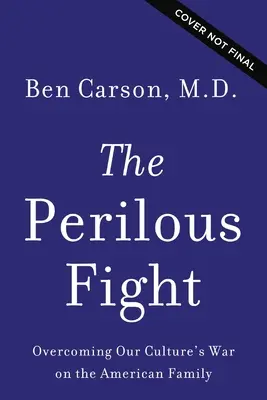 Le combat périlleux : Vaincre la guerre de notre culture contre la famille américaine - The Perilous Fight: Overcoming Our Culture's War on the American Family