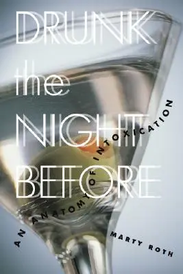 L'ivresse de la veille : Anatomie de l'ivresse - Drunk the Night Before: An Anatomy of Intoxication