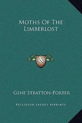 Moths Of The Limberlost (Les papillons de nuit de la forêt vierge) - Moths Of The Limberlost