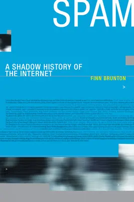 Spam : une histoire de l'ombre de l'Internet - Spam: A Shadow History of the Internet