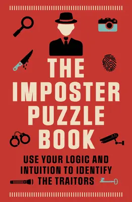 Le Livre du Puzzle de l'Imposteur : Utilisez votre logique et votre intuition pour identifier les traîtres - The Imposter Puzzle Book: Use Your Logic and Intuition to Identify the Traitors