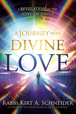 Un voyage dans l'amour divin : Une révélation du Cantique des Cantiques - A Journey Into Divine Love: A Revelation of the Song of Songs