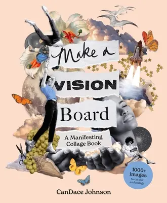 Faites un tableau de vision : Un livre de collage pour la manifestation - Make a Vision Board: A Manifesting Collage Book