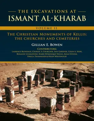 Les fouilles à Ismant Al-Kharab : Volume II - Les monuments chrétiens de Kellis : les églises et les cimetières - The Excavations at Ismant Al-Kharab: Volume II - The Christian Monuments of Kellis: The Churches and Cemeteries