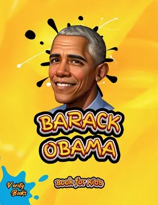 Barack Obama Book for Kids : La biographie du 44e président des États-Unis d'Amérique pour les enfants. - Barack Obama Book for Kids: The biography of the 44th President of the United States of America for Kids.