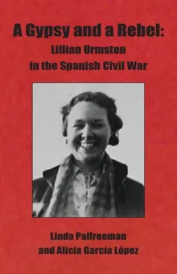 Une gitane et une rebelle : Lillian Urmston dans la guerre civile espagnole - A Gypsy and a Rebel: Lillian Urmston in the Spanish Civil War