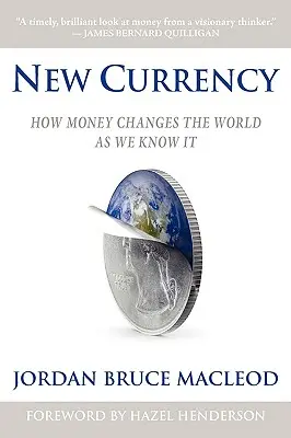 Nouvelle monnaie : Comment l'argent change le monde tel que nous le connaissons - New Currency: How Money Changes the World as We Know It